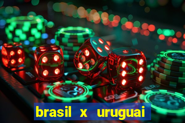 brasil x uruguai ao vivo multicanais